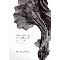 Psychotherapy, Society, and Politics: From Theory to Practice [Hardcover]