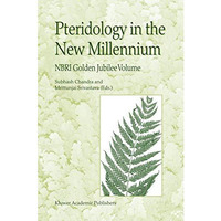 Pteridology in the New Millennium: NBRI Golden Jubilee Volume [Hardcover]