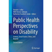 Public Health Perspectives on Disability: Science, Social Justice, Ethics, and B [Hardcover]