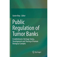 Public Regulation of Tumor Banks: Establishment, Heritage Status, Development an [Paperback]