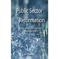 Public Sector Reformation: Values-driven Solutions to Fiscal Constraint [Hardcover]