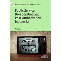 Public Service Broadcasting and Post-Authoritarian Indonesia [Paperback]