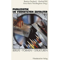 Publizistik im vernetzten Zeitalter: Berufe  Formen  Strukturen [Paperback]