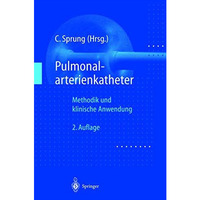 Pulmonalarterienkatheter: Methodik und klinische Anwendung [Paperback]