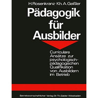 P?dagogik f?r Ausbilder: Curriculare Ans?tze zur psychologisch-p?dagogischen Qua [Paperback]