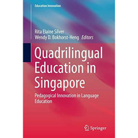 Quadrilingual Education in Singapore: Pedagogical Innovation in Language Educati [Hardcover]