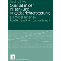 Qualit?t in der Krisen- und Kriegsberichterstattung: Ein Modell f?r einen konfli [Paperback]