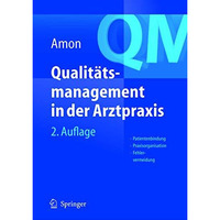 Qualit?tsmanagement in der Arztpraxis: Patientenbindung, Praxisorganisation, Feh [Paperback]