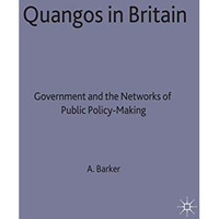 Quangos in Britain: Government and the Networks of Public Policy-Making [Hardcover]