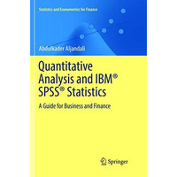 Quantitative Analysis and IBM? SPSS? Statistics: A Guide for Business and Financ [Paperback]