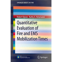 Quantitative Evaluation of Fire and EMS Mobilization Times [Paperback]