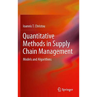 Quantitative Methods in Supply Chain Management: Models and Algorithms [Paperback]