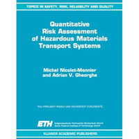 Quantitative Risk Assessment of Hazardous Materials Transport Systems: Rail, Roa [Paperback]