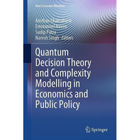 Quantum Decision Theory and Complexity Modelling in Economics and Public Policy [Hardcover]