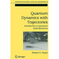 Quantum Dynamics with Trajectories: Introduction to Quantum Hydrodynamics [Hardcover]