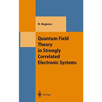 Quantum Field Theory in Strongly Correlated Electronic Systems [Hardcover]