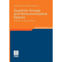 Quantum Groups and Noncommutative Spaces: Perspectives on Quantum Geometry [Paperback]