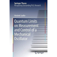 Quantum Limits on Measurement and Control of a Mechanical Oscillator [Hardcover]