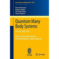 Quantum Many Body Systems: Cetraro, Italy 2010, Editors:  Alessandro Giuliani, V [Paperback]