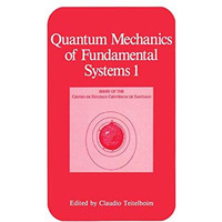 Quantum Mechanics of Fundamental Systems 1 [Hardcover]