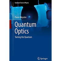 Quantum Optics: Taming the Quantum [Hardcover]