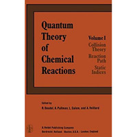 Quantum Theory of Chemical Reactions: 1: Collision Theory, Reaction Path, Static [Paperback]