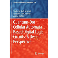 Quantum-Dot Cellular Automata Based Digital Logic Circuits: A Design Perspective [Paperback]