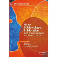 Queer Epistemologies in Education: Luso-Hispanic Dialogues and Shared Horizons [Hardcover]