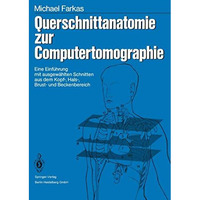 Querschnittanatomie zur Computertomographie: Eine Einf?hrung mit ausgew?hlten Sc [Paperback]