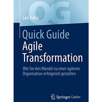 Quick Guide Agile Transformation: Wie Sie den Wandel zu einer agileren Organisat [Paperback]