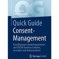 Quick Guide Consent-Management: Einwilligungen marketingoptimiert und DSGVO-konf [Paperback]