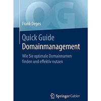 Quick Guide Domainmanagement: Wie Sie optimale Domainnamen finden und effektiv n [Paperback]