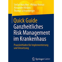 Quick Guide Ganzheitliches Risk Management im Krankenhaus: Praxisleitfaden f?r I [Paperback]