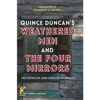 Quince Duncan's Weathered Men and The Four Mirrors: Two Novels of Afro-Costa Ric [Hardcover]