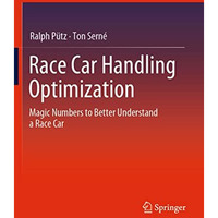 Race Car Handling Optimization: Magic Numbers to Better Understand  a Race Car [Paperback]