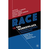 Race in the Marketplace: Crossing Critical Boundaries [Paperback]