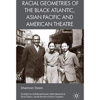 Racial Geometries of the Black Atlantic, Asian Pacific and American Theatre [Hardcover]