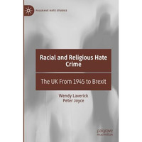 Racial and Religious Hate Crime: The UK From 1945 to Brexit [Paperback]