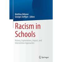 Racism in Schools: History, Explanations, Impact, and Intervention Approaches [Paperback]