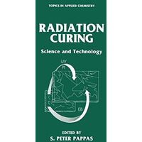 Radiation Curing: Science and Technology [Paperback]