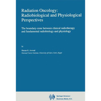 Radiation Oncology: Radiobiological and Physiological Perspectives: The boundary [Hardcover]