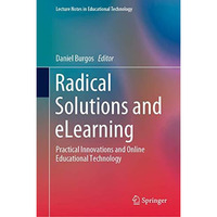 Radical Solutions and eLearning: Practical Innovations and Online Educational Te [Hardcover]