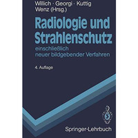 Radiologie und Strahlenschutz: einschlie?lich neuer bildgebender Verfahren [Paperback]