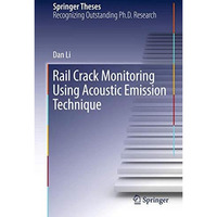 Rail Crack Monitoring Using Acoustic Emission Technique [Hardcover]