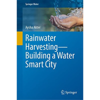 Rainwater HarvestingBuilding a Water Smart City [Hardcover]