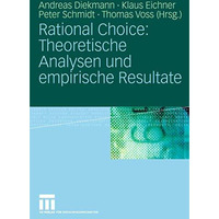 Rational Choice: Theoretische Analysen und empirische Resultate [Paperback]