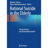 Rational Suicide in the Elderly: Clinical, Ethical, and Sociocultural Aspects [Paperback]