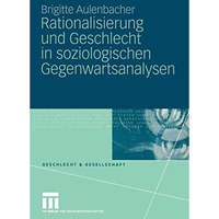 Rationalisierung und Geschlecht in soziologischen Gegenwartsanalysen [Paperback]