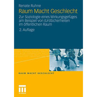 Raum Macht Geschlecht: Zur Soziologie eines Wirkungsgef?ges am Beispiel von (Un) [Paperback]