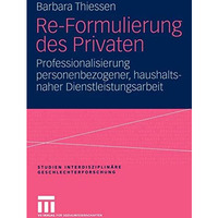 Re-Formulierung des Privaten: Professionalisierung personenbezogener, haushaltsn [Paperback]